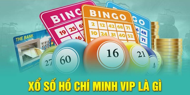 Giới thiệu về Xổ Số Hồ Chí Minh VIP